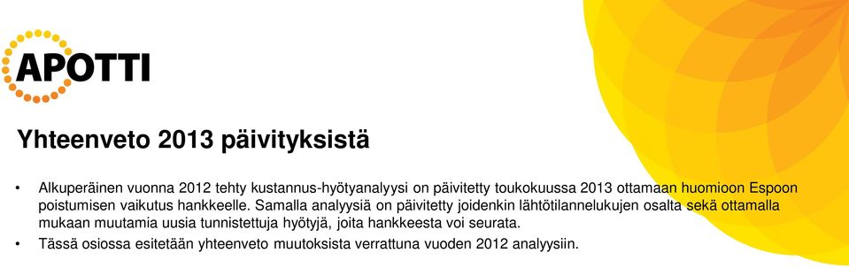 Samalla analyysiä on päivitetty joidenkin lähtötilannelukujen osalta sekä ottamalla mukaan muutamia