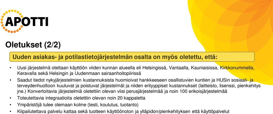 terveydenhuoltoon kuuluvat ja poistuvat järjestelmät ja niiden erityyppiset kustannukset (laitteisto, lisenssi, pienkehitys jne.