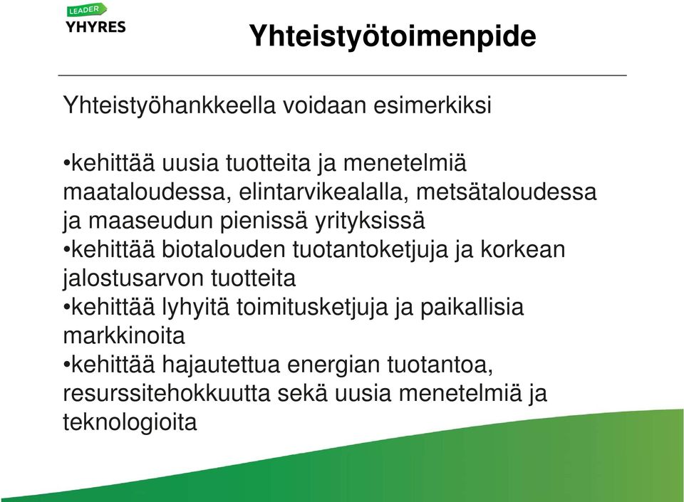 biotalouden tuotantoketjuja ja korkean jalostusarvon tuotteita kehittää lyhyitä toimitusketjuja ja