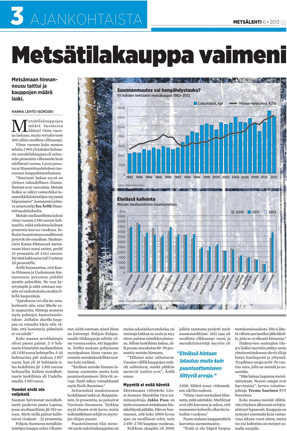 Ilisesti laskun syynä on yleinen taloudellinen tilanne. Ihmiset ovat varovaisia.