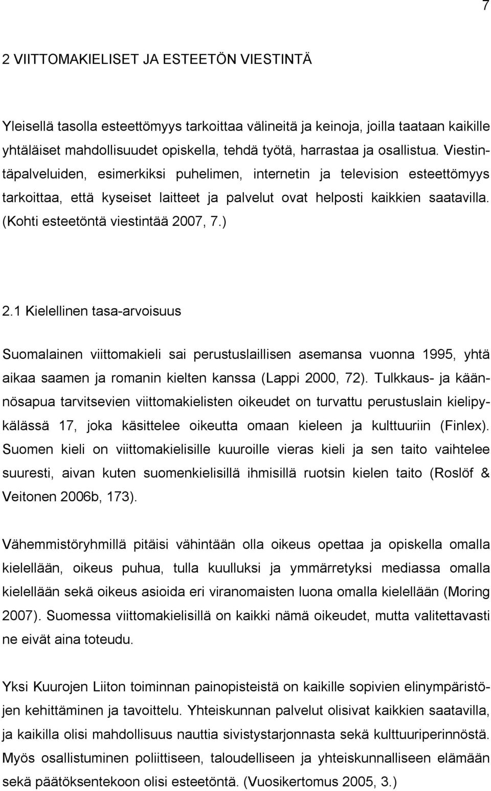 (Kohti esteetöntä viestintää 2007, 7.) 2.