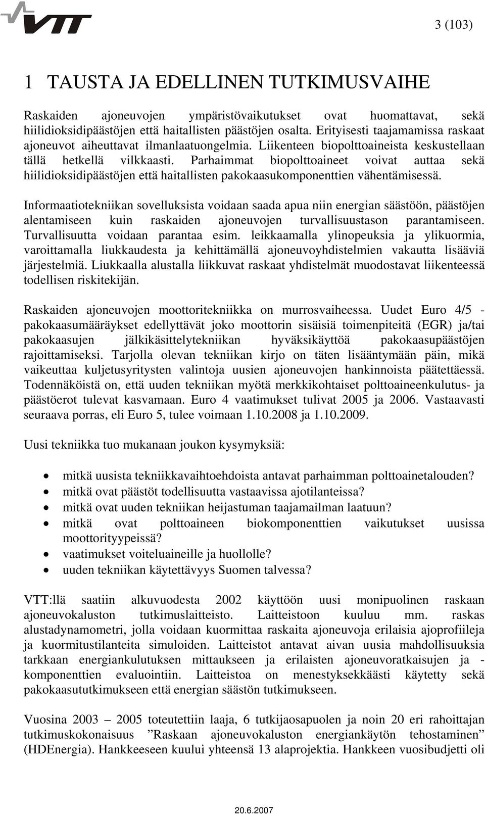 Parhaimmat biopolttoaineet voivat auttaa sekä hiilidioksidipäästöjen että haitallisten pakokaasukomponenttien vähentämisessä.