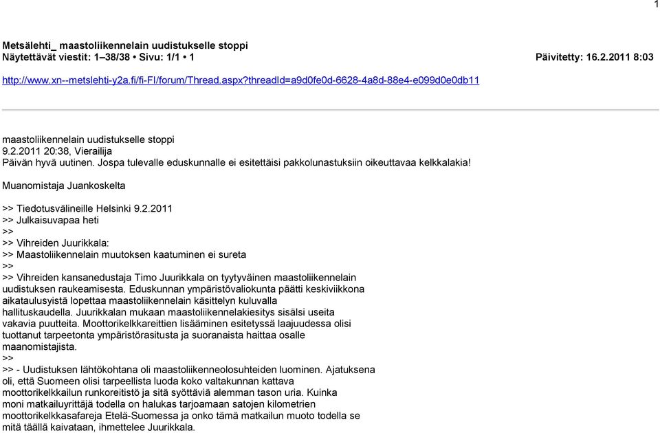 2011 >> Julkaisuvapaa heti >> >> Vihreiden Juurikkala: >> Maastoliikennelain muutoksen kaatuminen ei sureta >> >> Vihreiden kansanedustaja Timo Juurikkala on tyytyväinen maastoliikennelain