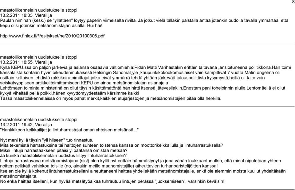 10/20100306.pdf 13.2.2011 18:55, Vierailija Kyllä KEPU.ssa on paljon järkeviä ja asiansa osaaavia valtiomiehiä:pidän Matti Vanhastakin erittäin taitavana,ansioituneena poliitikkona.