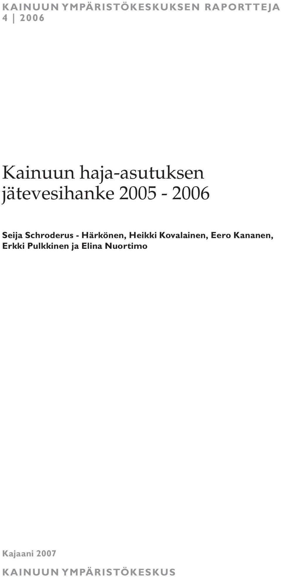 - Härkönen, Heikki Kovalainen, Eero Kananen, Erkki