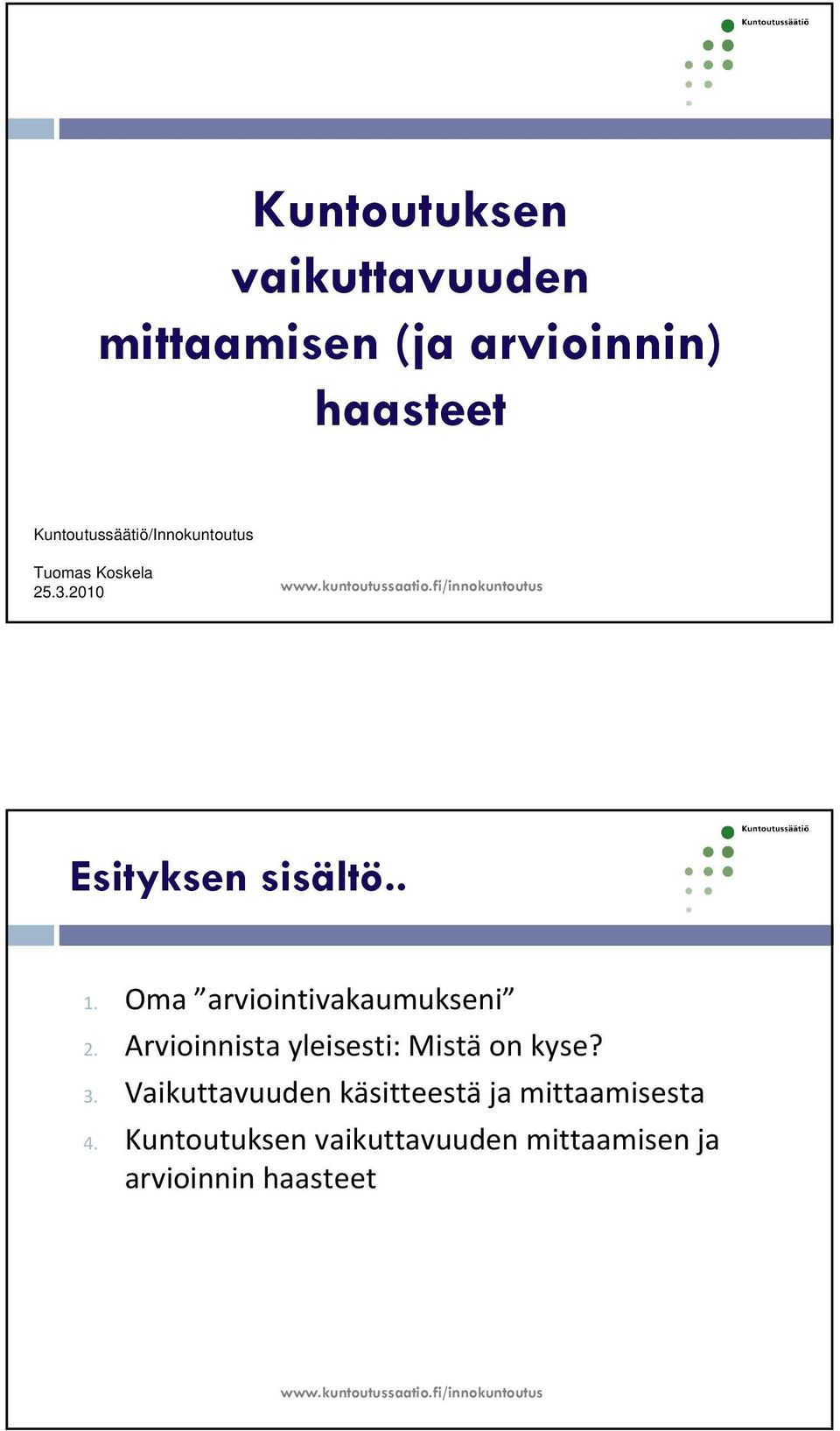 Oma arviointivakaumukseni 2. Arvioinnista yleisesti: Mistä on kyse? 3.