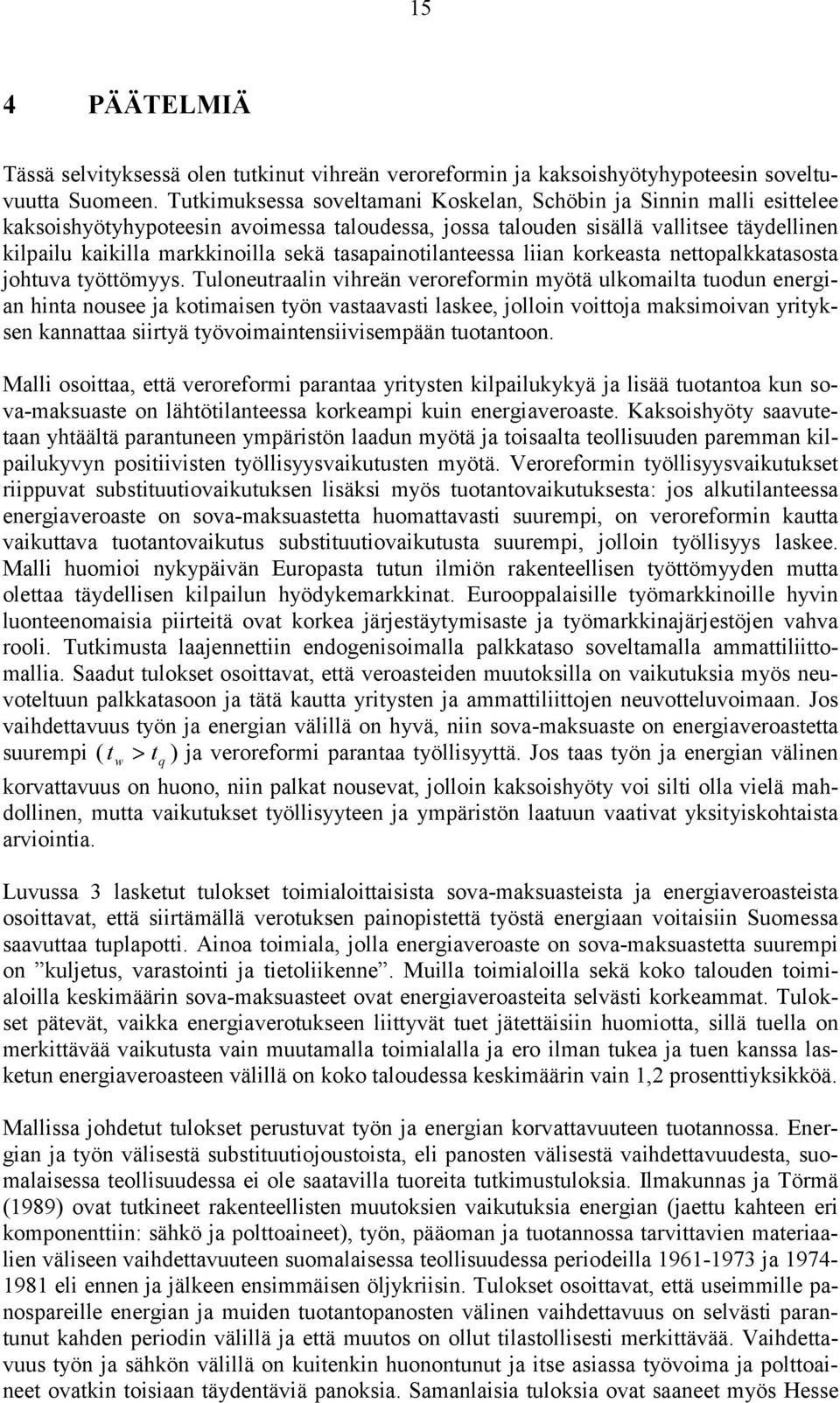 tasapainotilanteessa liian korkeasta nettopalkkatasosta johtuva työttömyys.
