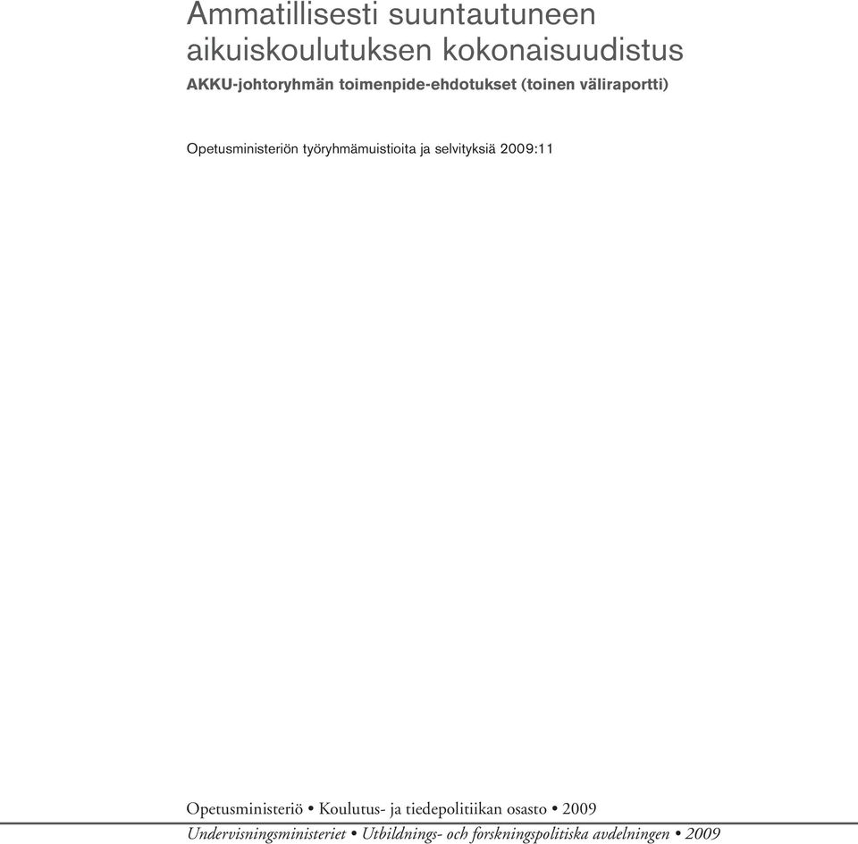 ja selvityksiä 2009:11 Opetusministeriö Koulutus- ja tiedepolitiikan osasto 2009