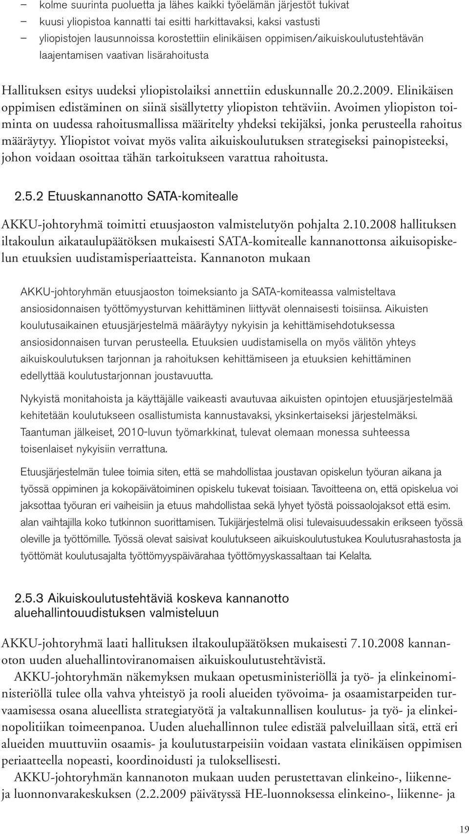 Elinikäisen oppimisen edistäminen on siinä sisällytetty yliopiston tehtäviin.