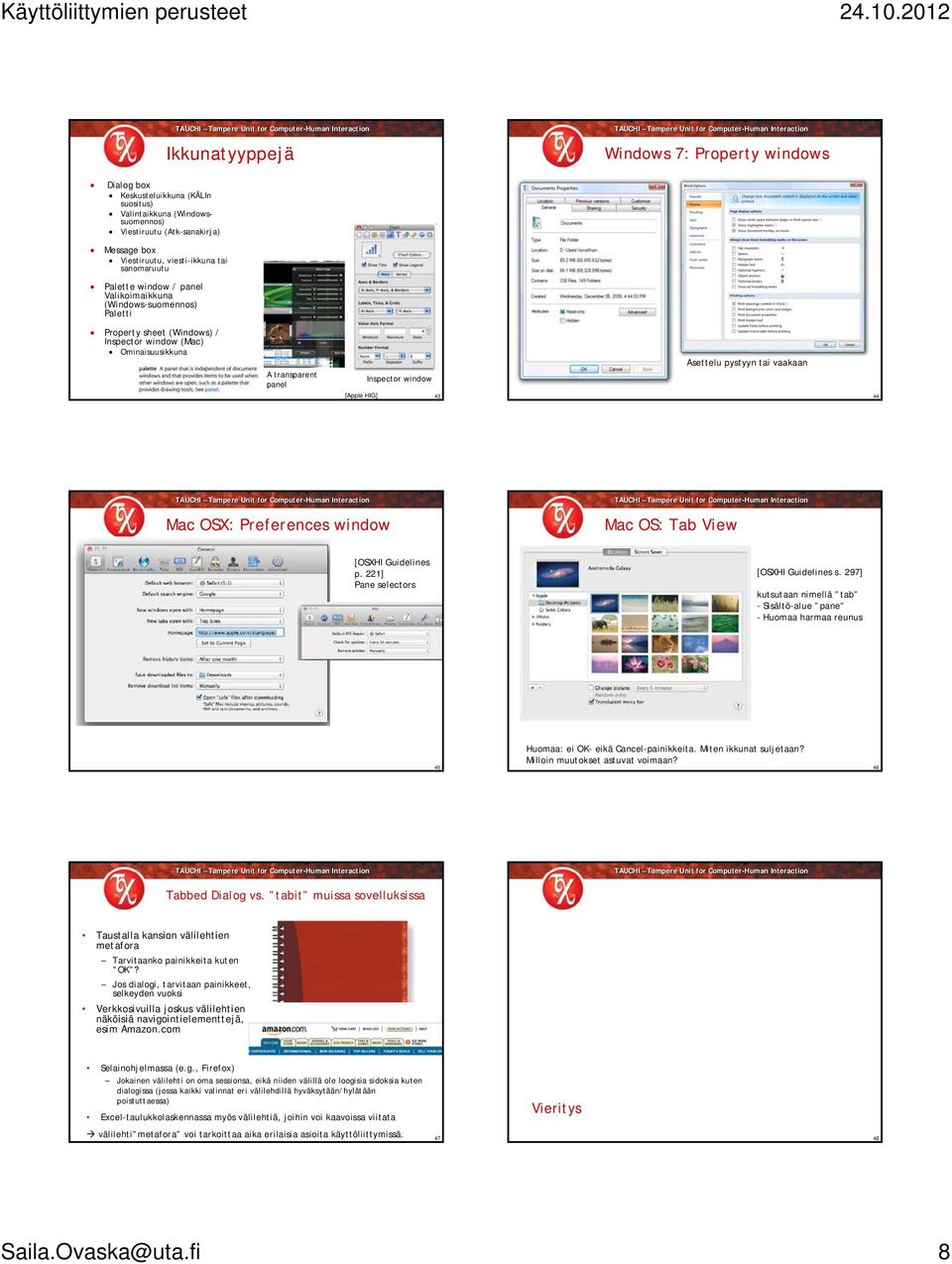 Asettelu pystyyn tai vaakaan 44 Mac OSX: Preferences window Mac OS: Tab View [OSXHI Guidelines p. 221] Pane selectors [OSXHI Guidelines s.