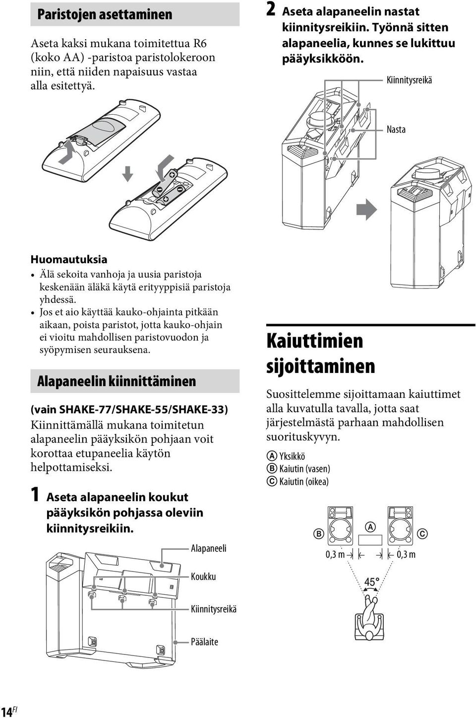 Jos et aio käyttää kauko-ohjainta pitkään aikaan, poista paristot, jotta kauko-ohjain ei vioitu mahdollisen paristovuodon ja syöpymisen seurauksena.