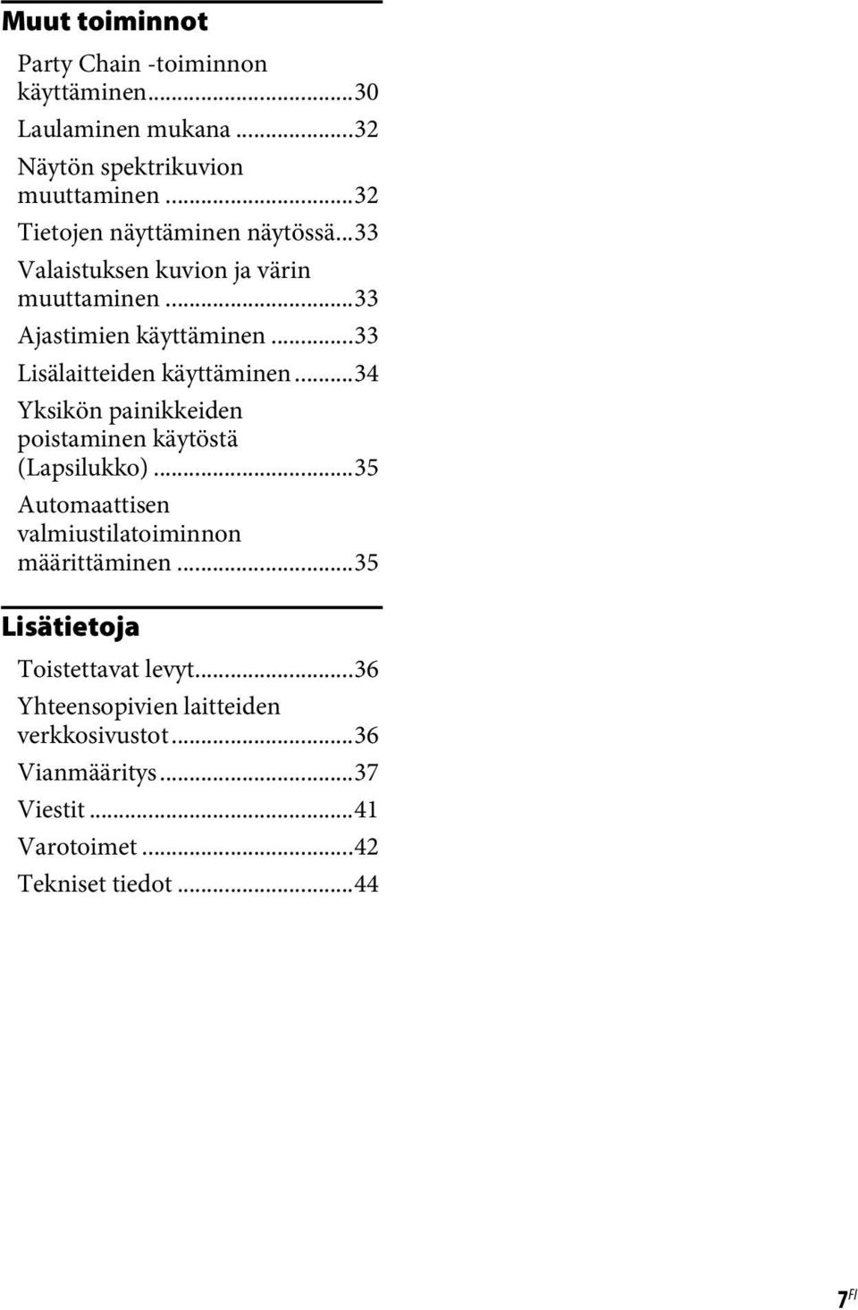 ..33 Lisälaitteiden käyttäminen...34 Yksikön painikkeiden poistaminen käytöstä (Lapsilukko).