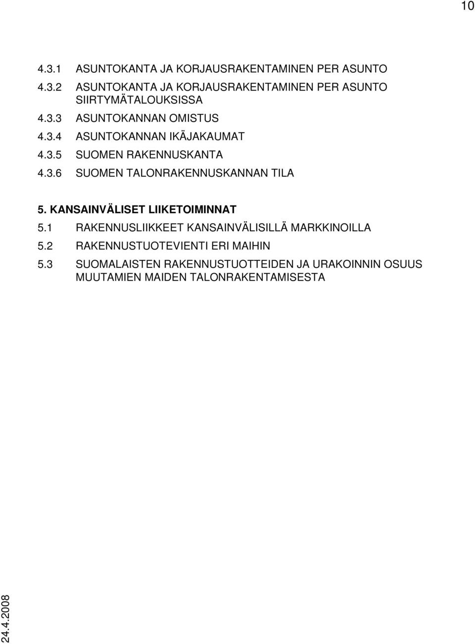 KANSAINVÄLISET LIIKETOIMINNAT 5.1 RAKENNUSLIIKKEET KANSAINVÄLISILLÄ MARKKINOILLA 5.