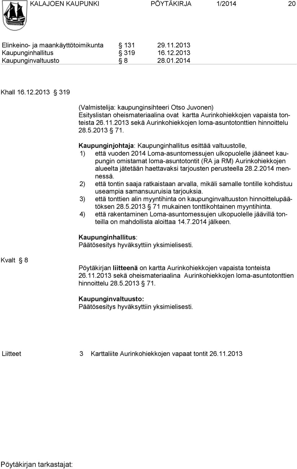 2013 sekä Aurinkohiekkojen loma-asuntotonttien hinnoittelu 28.5.2013 71.