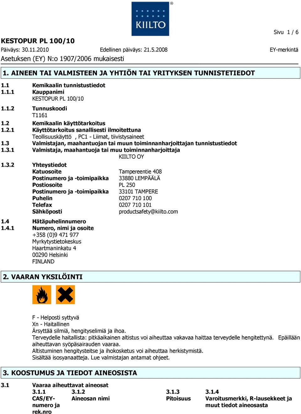 3.2 Yhteystiedot Katuosoite Tampereentie 408 Postinumero ja -toimipaikka 33880 LEMPÄÄLÄ Postiosoite PL 250 Postinumero ja -toimipaikka 33101 TAMPERE Puhelin 0207 710 100 Telefax 0207 710 101