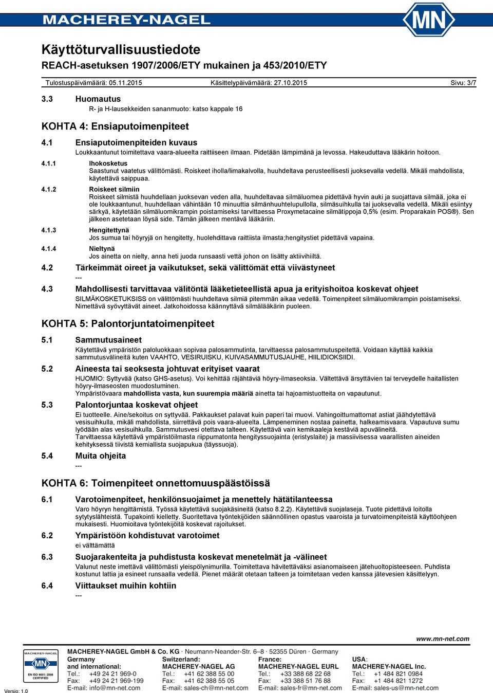 Mikäli mahdollista, käytettävä saippuaa. 4.1.