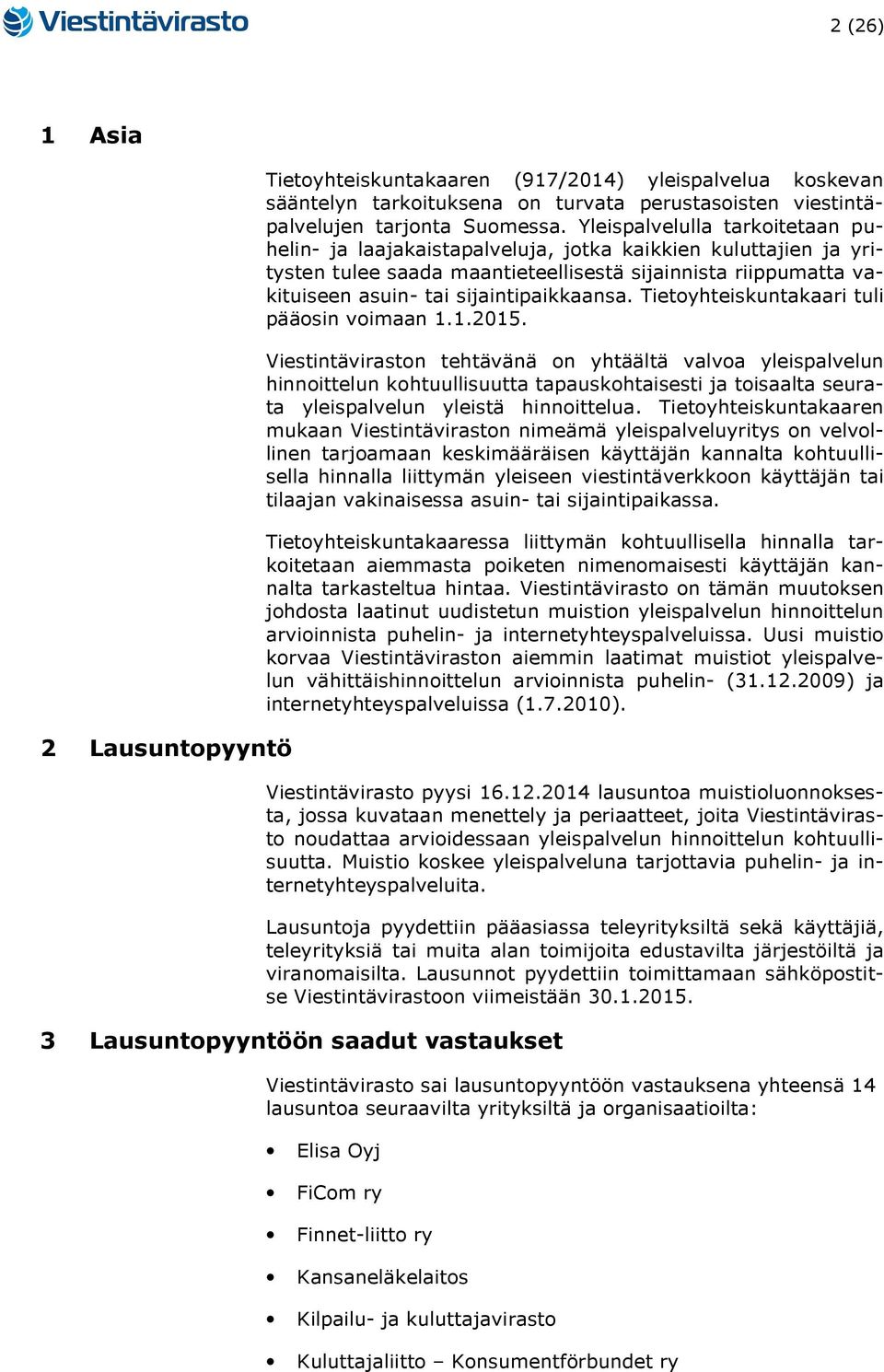 Tietoyhteiskuntakaari tuli pääosin voimaan 1.1.2015.