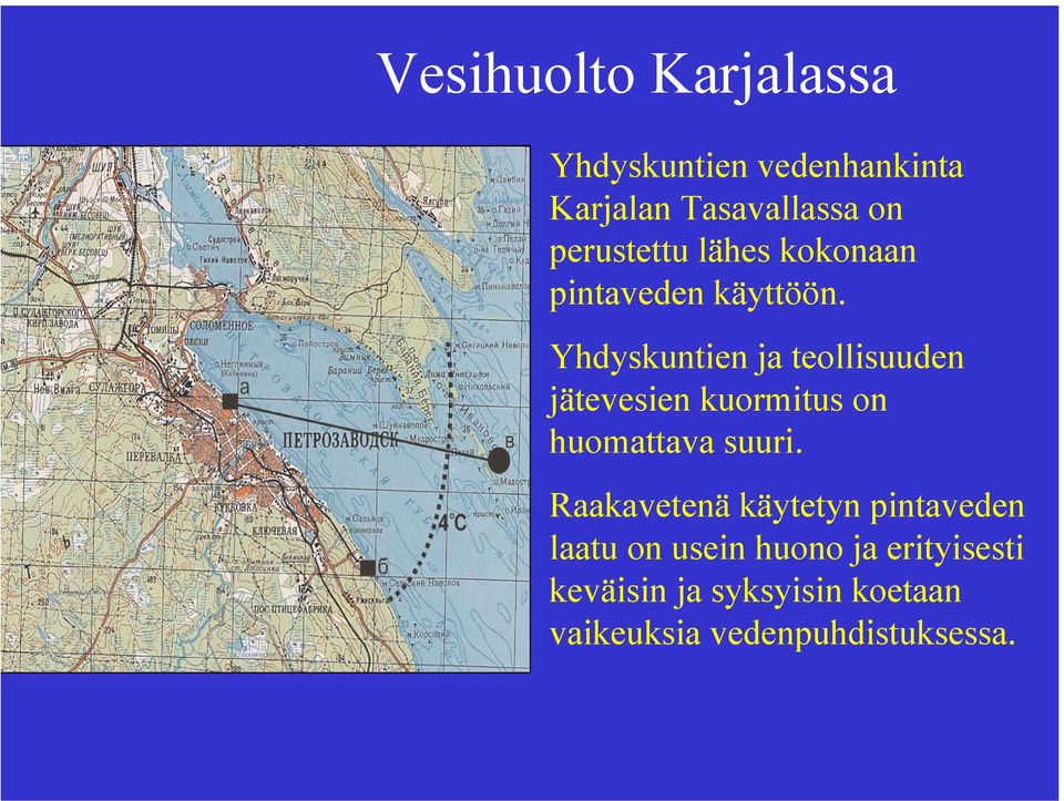 Yhdyskuntien ja teollisuuden jätevesien kuormitus on huomattava suuri.