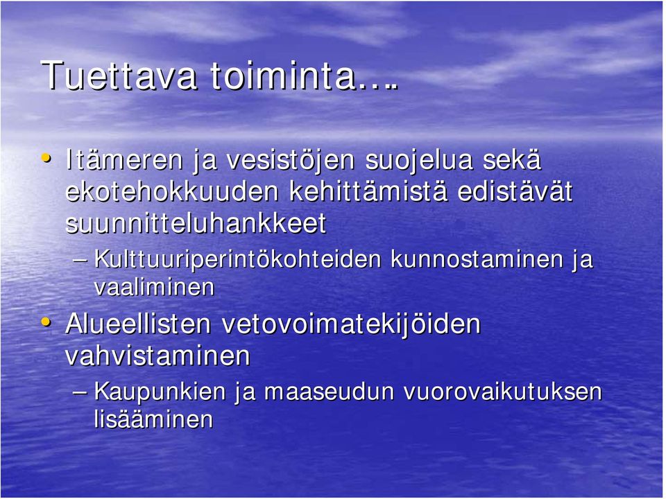 edistävät suunnitteluhankkeet Kulttuuriperintökohteiden kunnostaminen