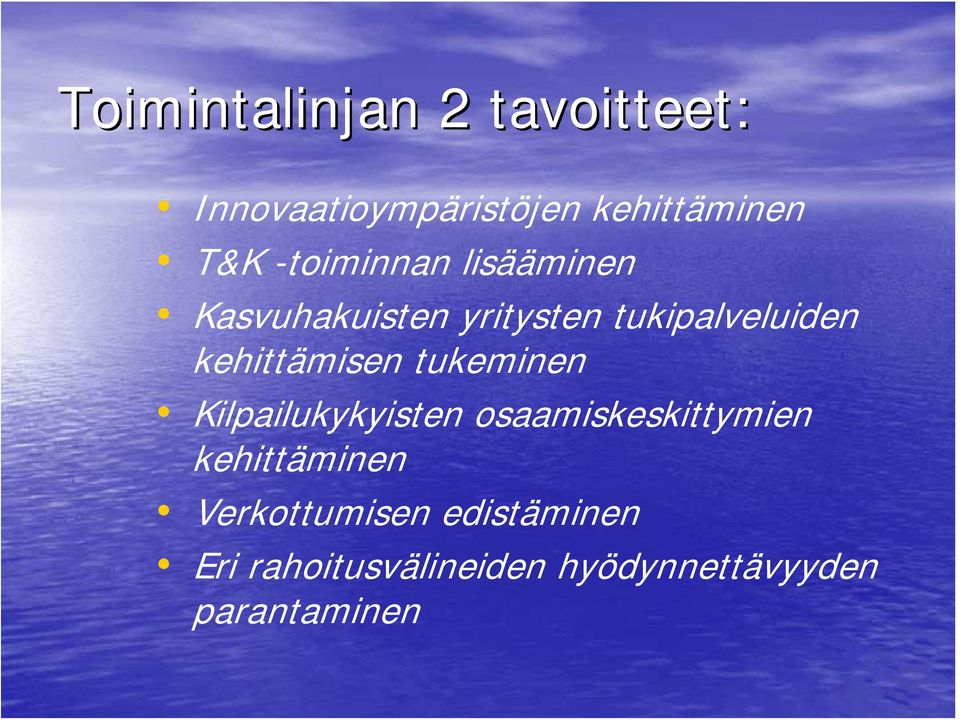 kehittämisen tukeminen Kilpailukykyisten osaamiskeskittymien