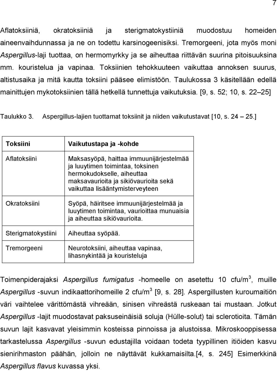 Toksiinien tehokkuuteen vaikuttaa annoksen suurus, altistusaika ja mitä kautta toksiini pääsee elimistöön.