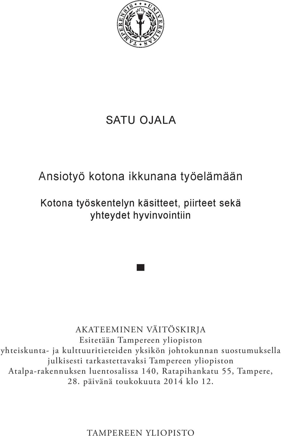 kulttuuritieteiden yksikön johtokunnan suostumuksella julkisesti tarkastettavaksi Tampereen yliopiston