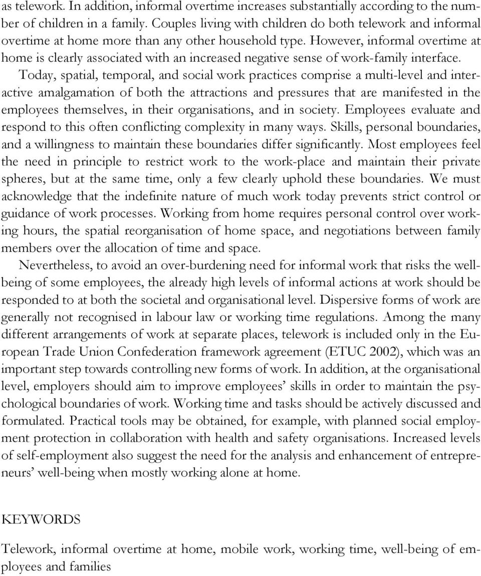 However, informal overtime at home is clearly associated with an increased negative sense of work-family interface.