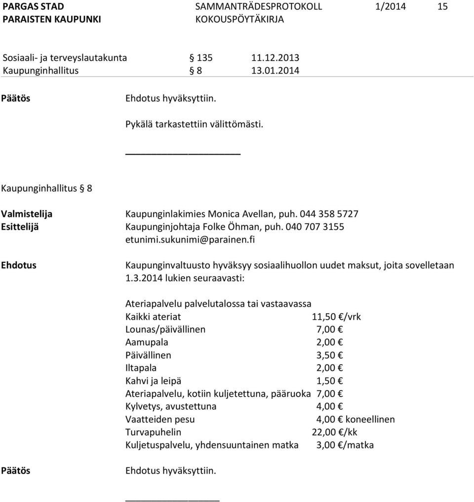 fi Ehdotus Kaupunginvaltuusto hyväksyy sosiaalihuollon uudet maksut, joita sovelletaan 1.3.