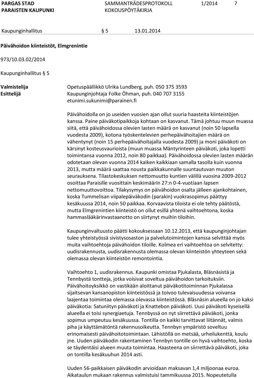 Paine päiväkotipaikkoja kohtaan on kasvanut.