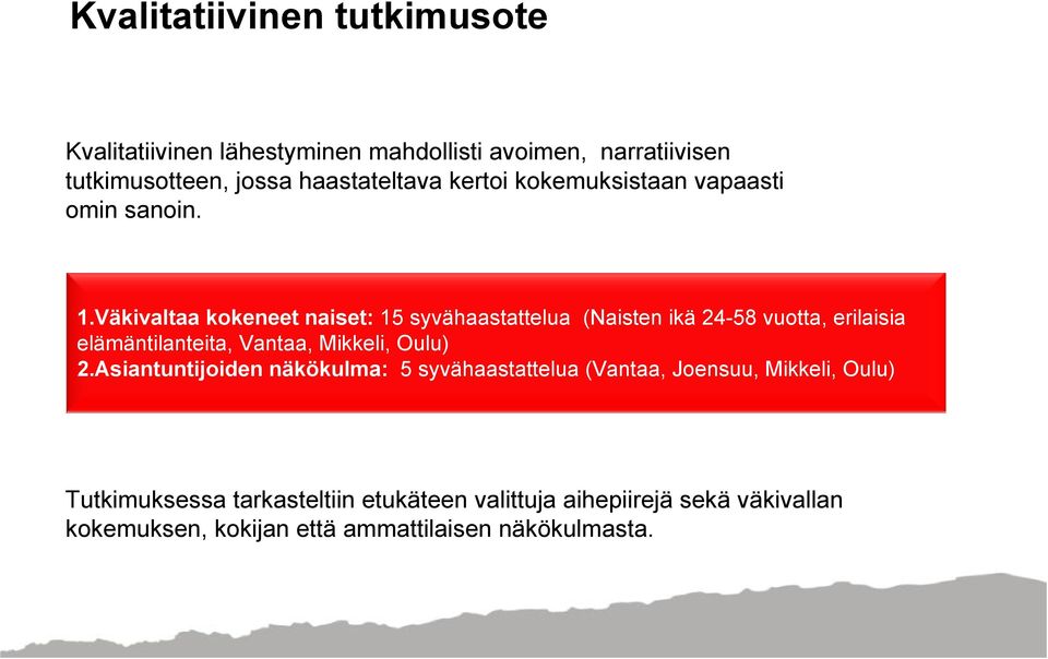 Väkivaltaa kokeneet naiset: 15 syvähaastattelua (Naisten ikä 24-58 vuotta, erilaisia elämäntilanteita, Vantaa, Mikkeli, Oulu) 2.