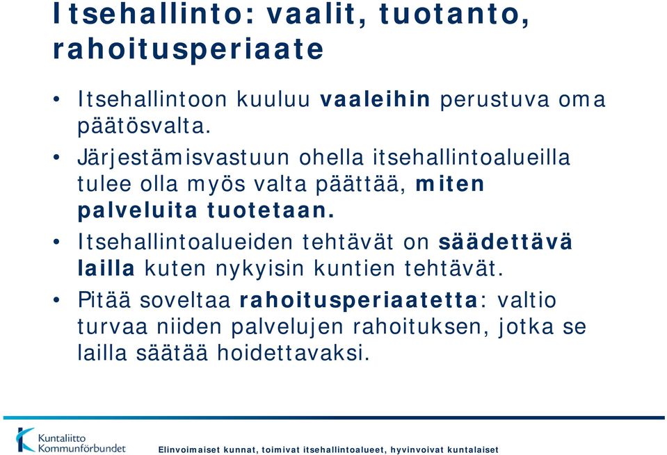 Järjestämisvastuun ohella itsehallintoalueilla tulee olla myös valta päättää, miten palveluita