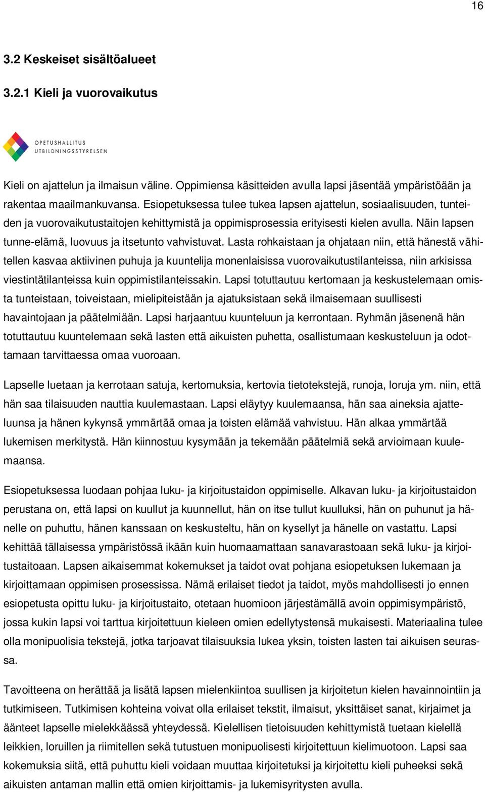 Näin lapsen tunne-elämä, luovuus ja itsetunto vahvistuvat.