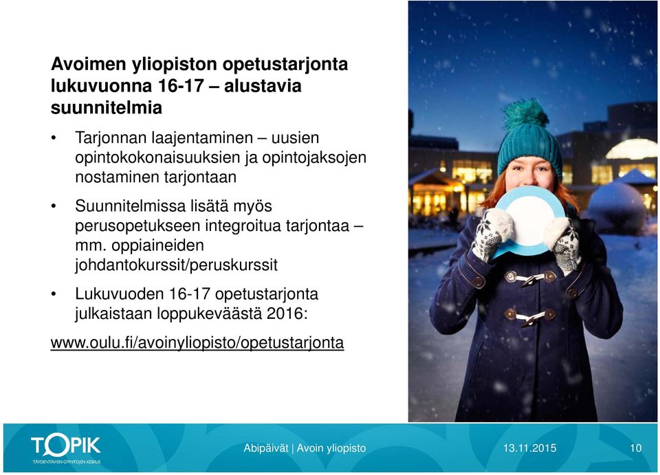 Suunnitelmissa lisätä myös perusopetukseen integroitua tarjontaa mm.