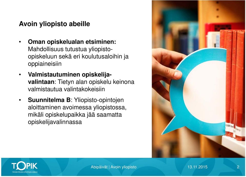opiskelijavalintaan: Tietyn alan opiskelu keinona valmistautua valintakokeisiin