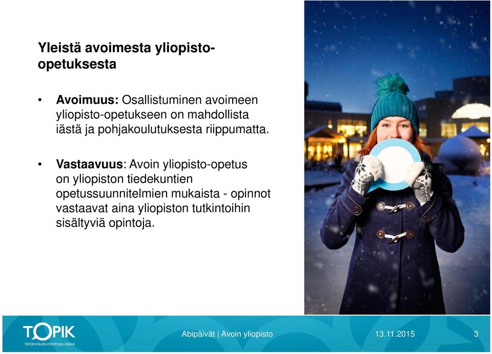 Vastaavuus: Avoin yliopisto-opetus on yliopiston tiedekuntien