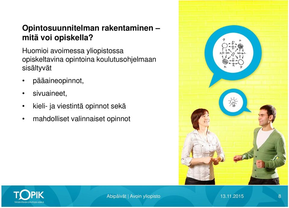 koulutusohjelmaan sisältyvät pääaineopinnot, sivuaineet,