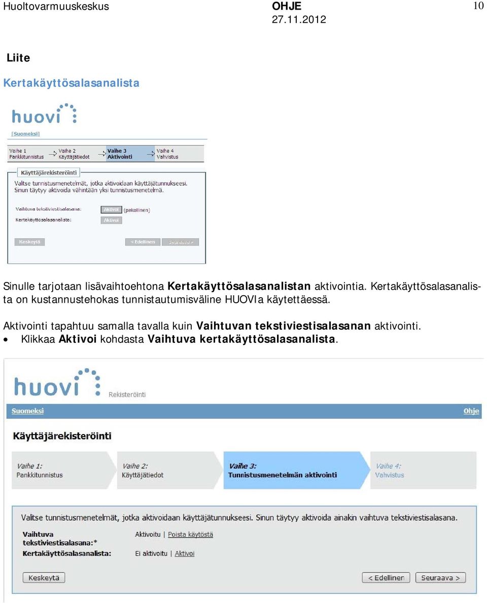 Kertakäyttösalasanalista on kustannustehokas tunnistautumisväline HUOVIa