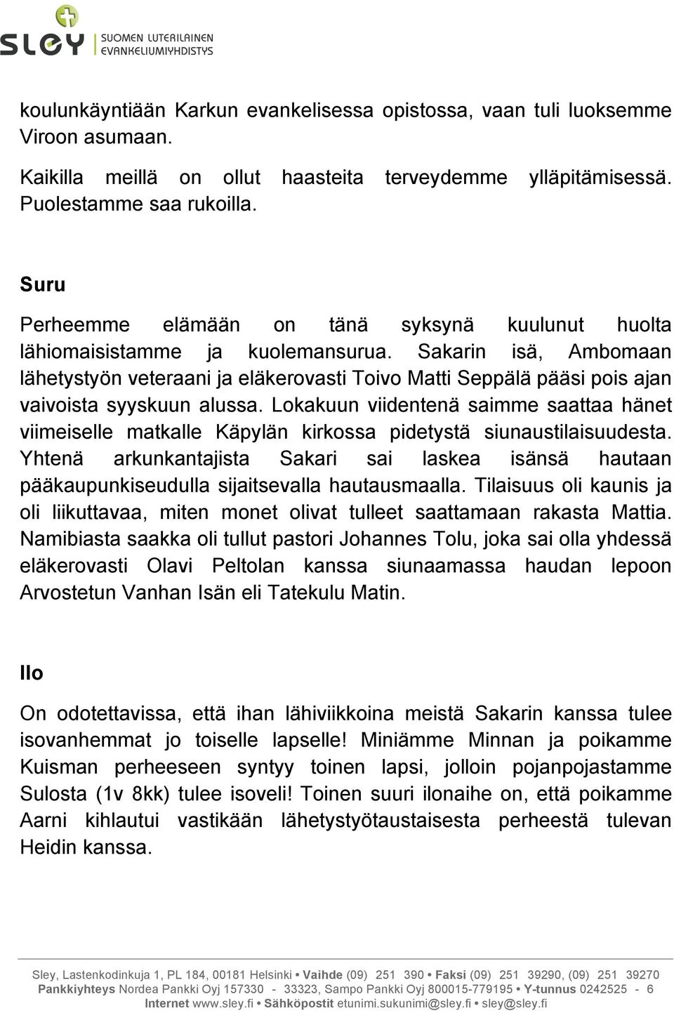 Sakarin isä, Ambomaan lähetystyön veteraani ja eläkerovasti Toivo Matti Seppälä pääsi pois ajan vaivoista syyskuun alussa.