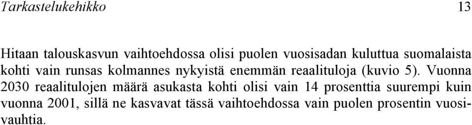 5). Vuonna 23 reaaliulojen määrä asukasa kohi olisi vain 14 prosenia suurempi