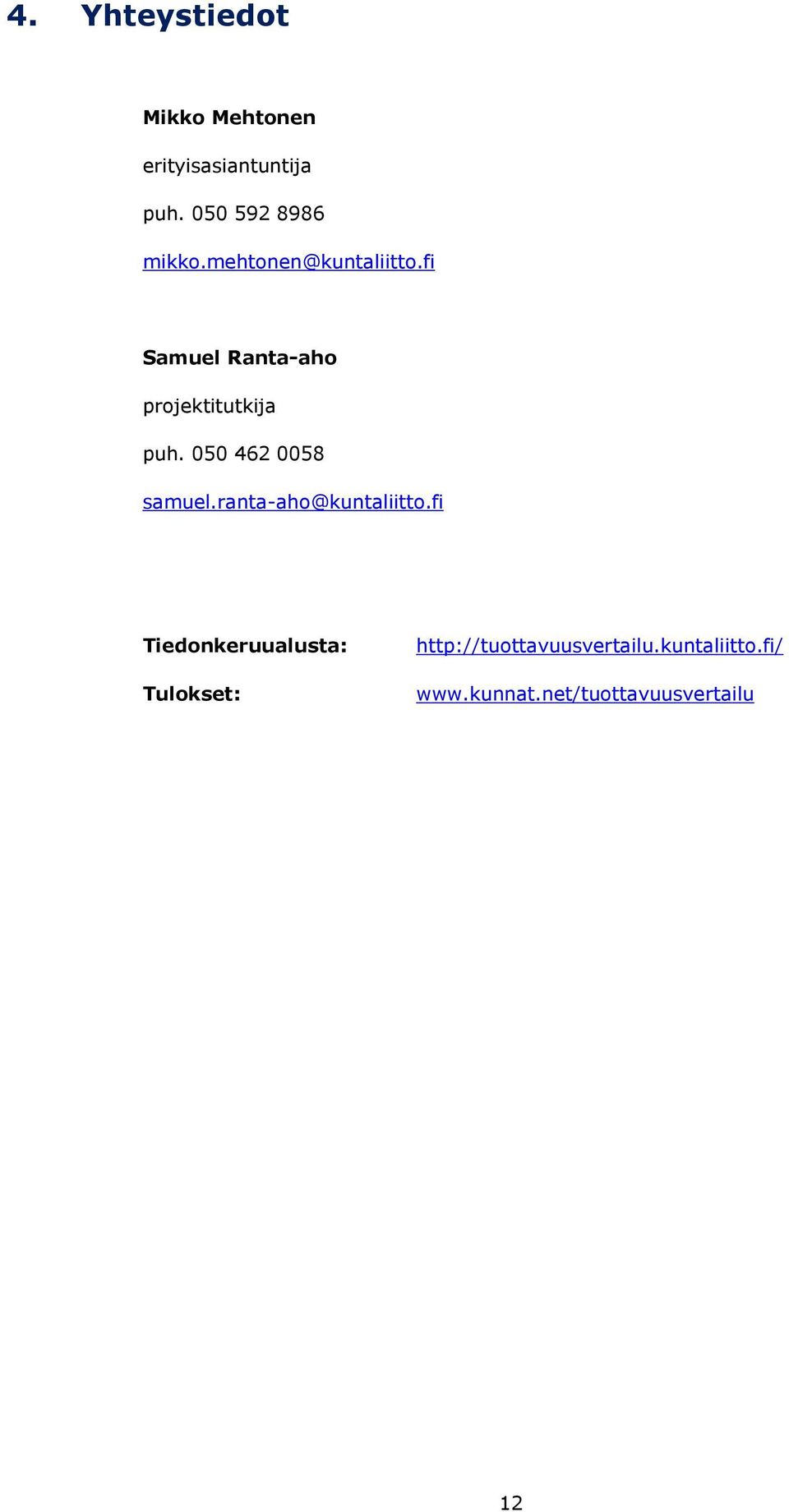 fi Samuel Ranta-aho projektitutkija puh. 050 462 0058 samuel.