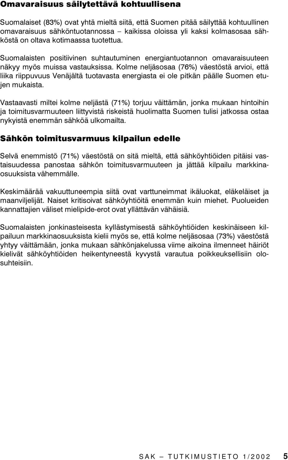 ROPHQHOMlVRVDDYlHVW VWlDUYLRLHWWl OLLNDULLSSXYXXV9HQlMlOWlWXRWDYDVWDHQHUJLDVWDHLROHSLWNlQSllOOH6XRPHQHWX MHQPXNDLVWD 9DVWDDYDVWLPLOWHLNROPHQHOMlVWlWRUMXXYlLWWlPlQMRQNDPXNDDQKLQWRLKLQ