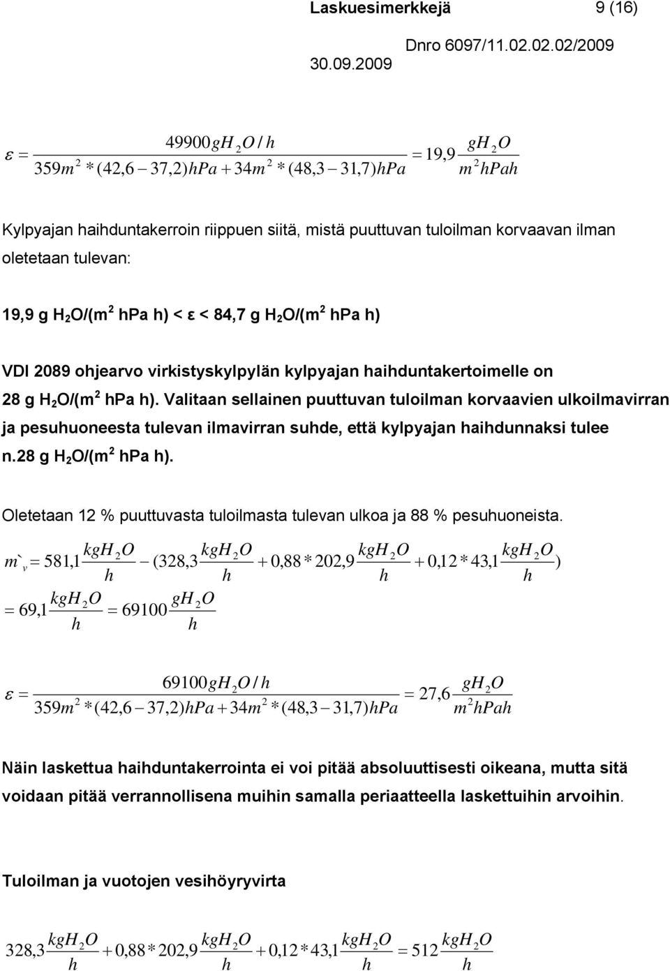 ) VDI 089 ojearvo viristysylpylän ylpyajan aiduntaertoielle on 8 g H O/( Pa ).