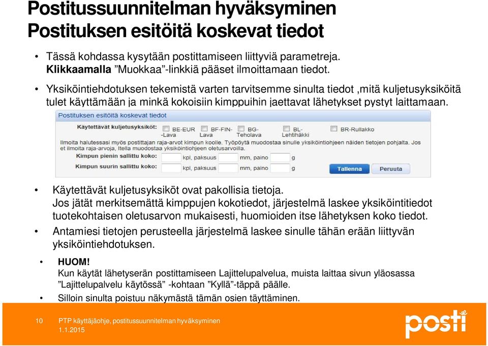 Käytettävät kuljetusyksiköt ovat pakollisia tietoja.