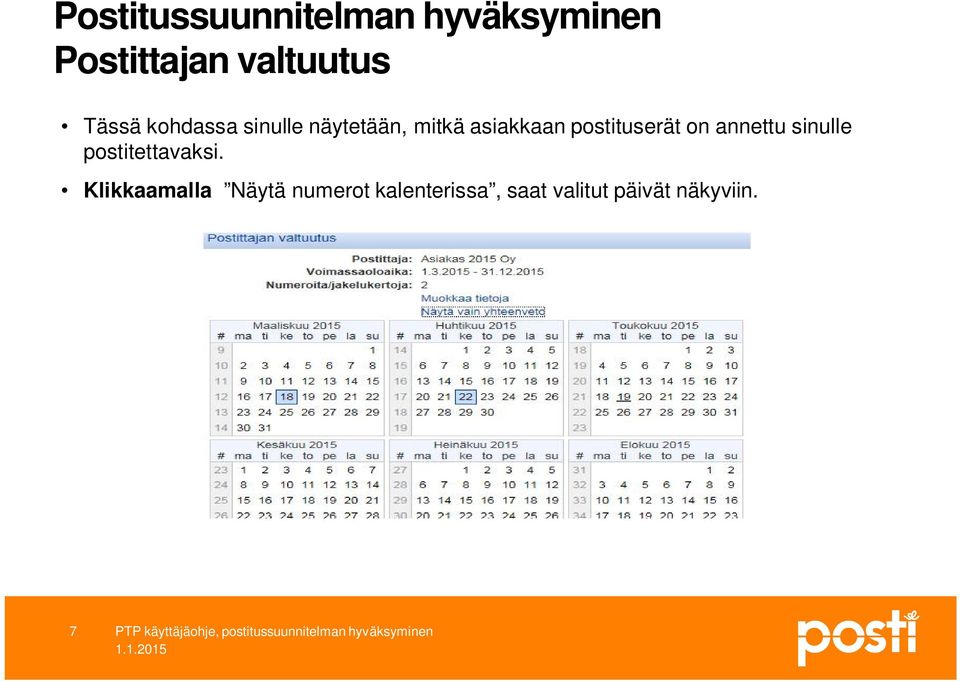 postituserät on annettu sinulle postitettavaksi.