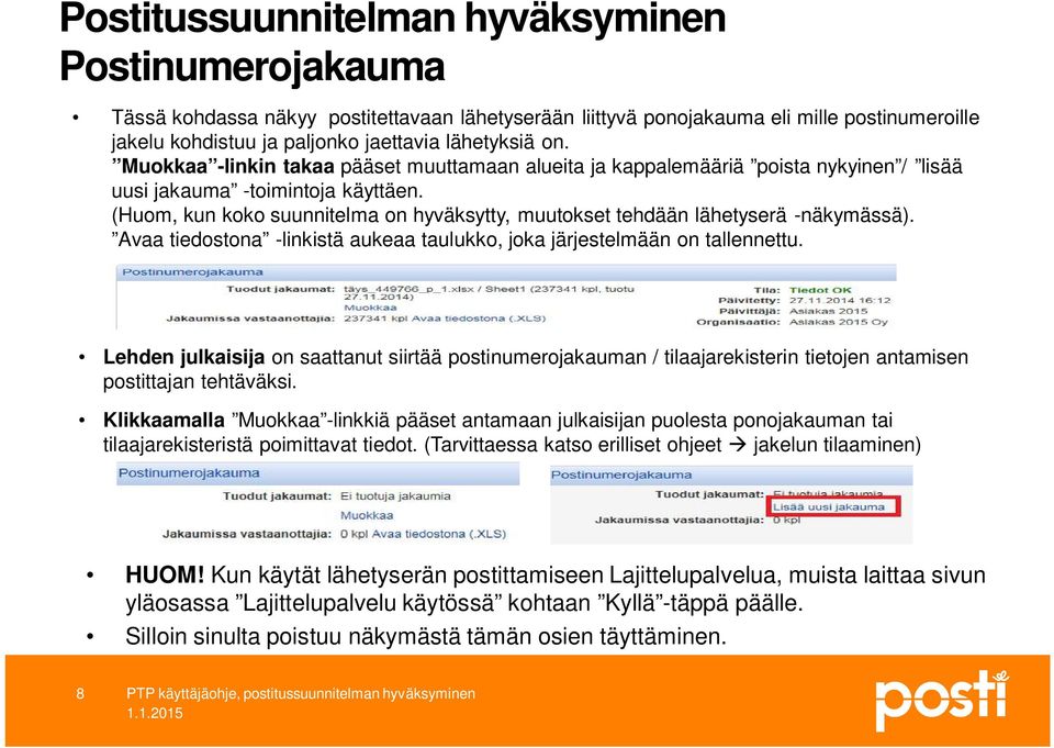 (Huom, kun koko suunnitelma on hyväksytty, muutokset tehdään lähetyserä -näkymässä). Avaa tiedostona -linkistä aukeaa taulukko, joka järjestelmään on tallennettu.