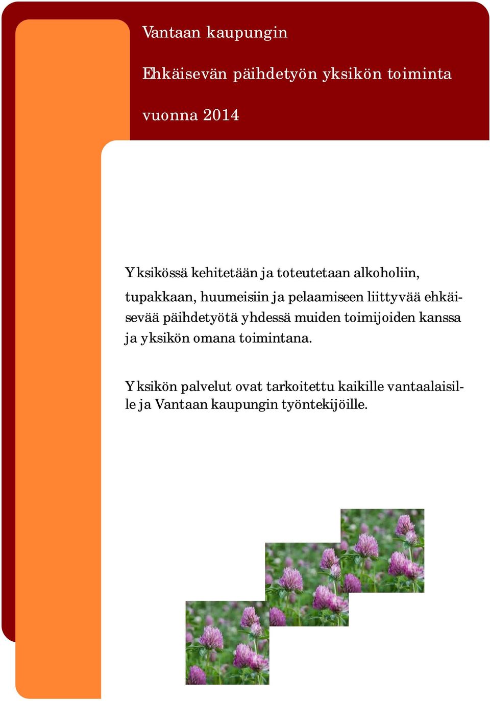 ehkäisevää päihdetyötä yhdessä muiden toimijoiden kanssa ja yksikön omana toimintana.