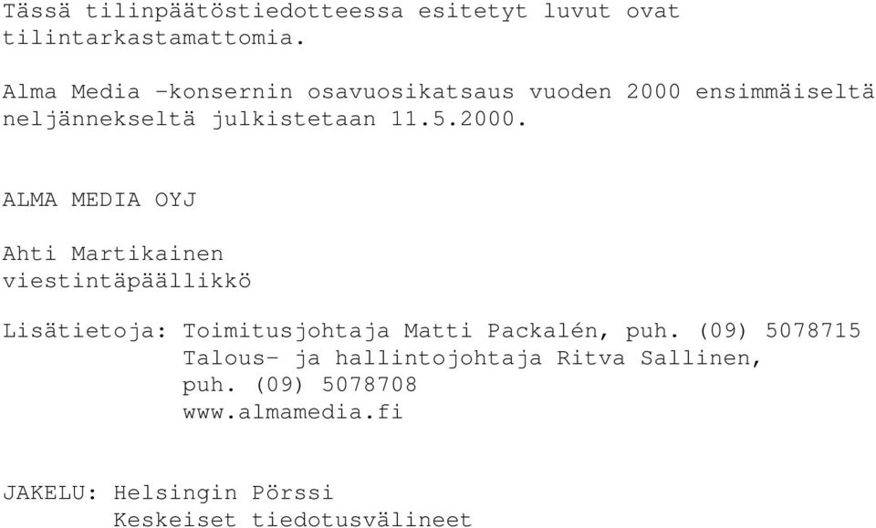 ensimmäiseltä neljännekseltä julkistetaan 11.5.2000.