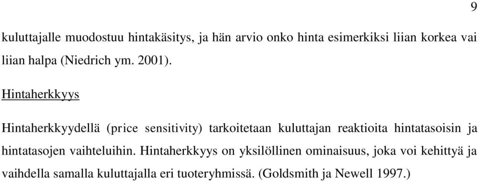 Hintaherkkyys Hintaherkkyydellä (price sensitivity) tarkoitetaan kuluttajan reaktioita