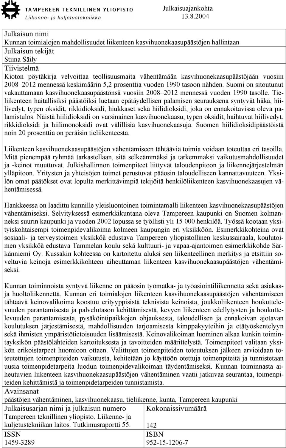 vähentämään kasvihuonekaasupäästöjään vuosiin 2 0 0 8 2012 mennessä keskimäärin 5,2 prosenttia vuoden 1990 tasoon nähden.