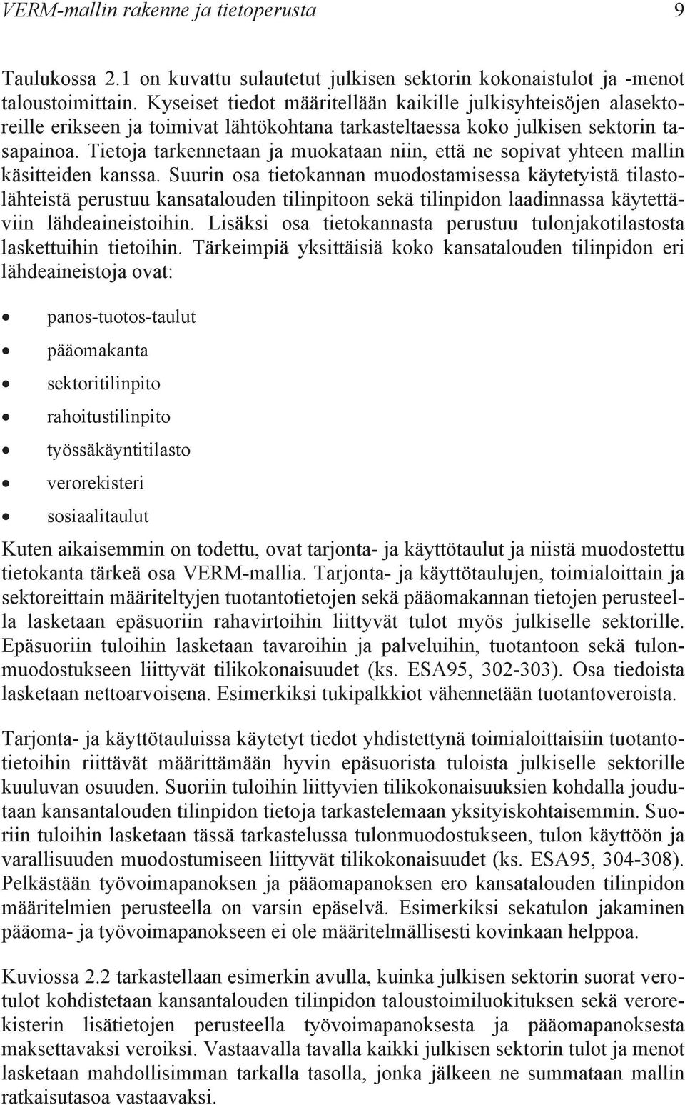 Tietoja tarkennetaan ja muokataan niin, että ne sopivat yhteen mallin käsitteiden kanssa.